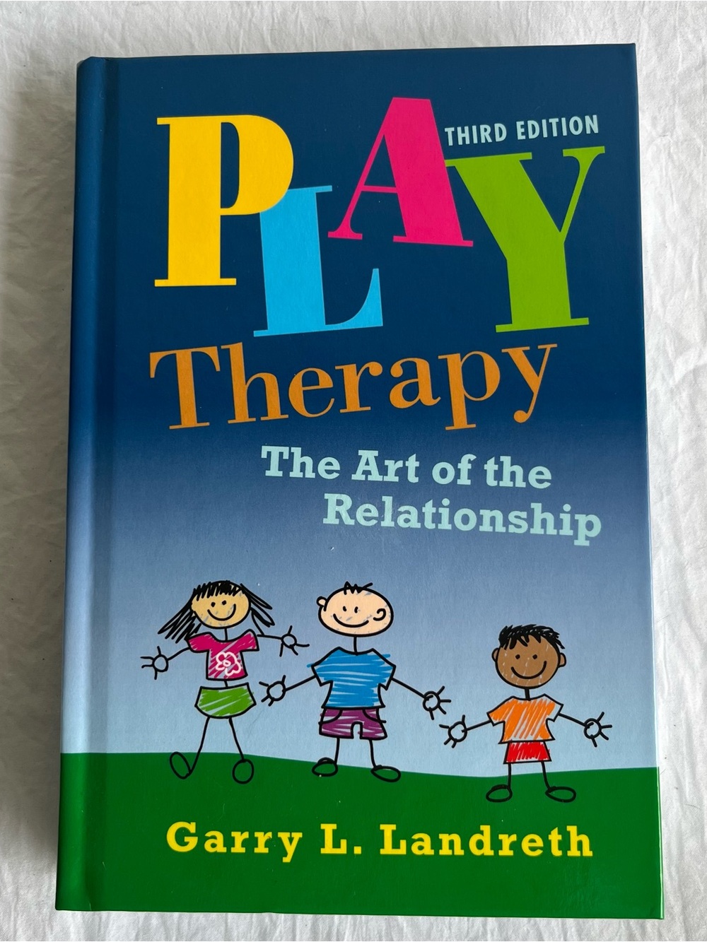 Play Therapy: The Art of the Relationship 3rd Ed HC Garry L. Landreth